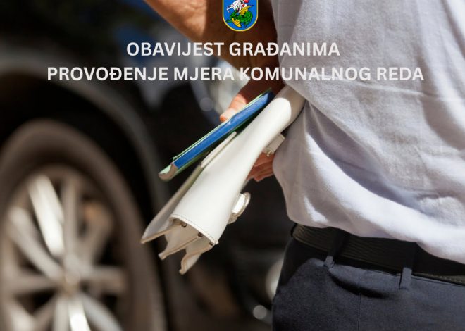 OBAVIJEST GRAĐANIMA – PROVOĐENJE MJERA KOMUNALNOG REDA