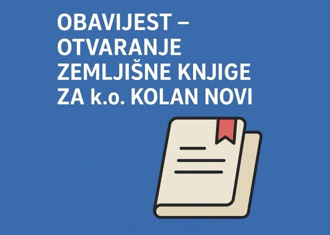 Obavijest – otvaranje zemljišne knjige za K.O. Kolan Novi