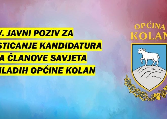 IV. JAVNI POZIV za isticanje kandidatura za izbor članova Savjeta mladih Općine Kolan
