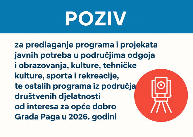Poziv za predlaganje programa i projekata javnih potreba za opće dobro Grada Paga u 2026. godini