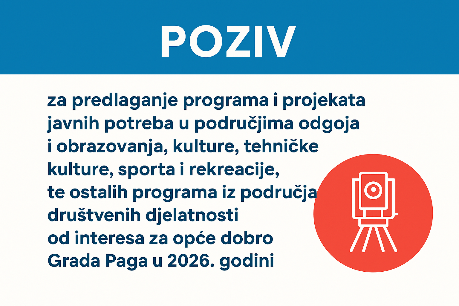 Poziv za predlaganje programa i projekata javnih potreba za opće dobro Grada Paga u 2026. godini
