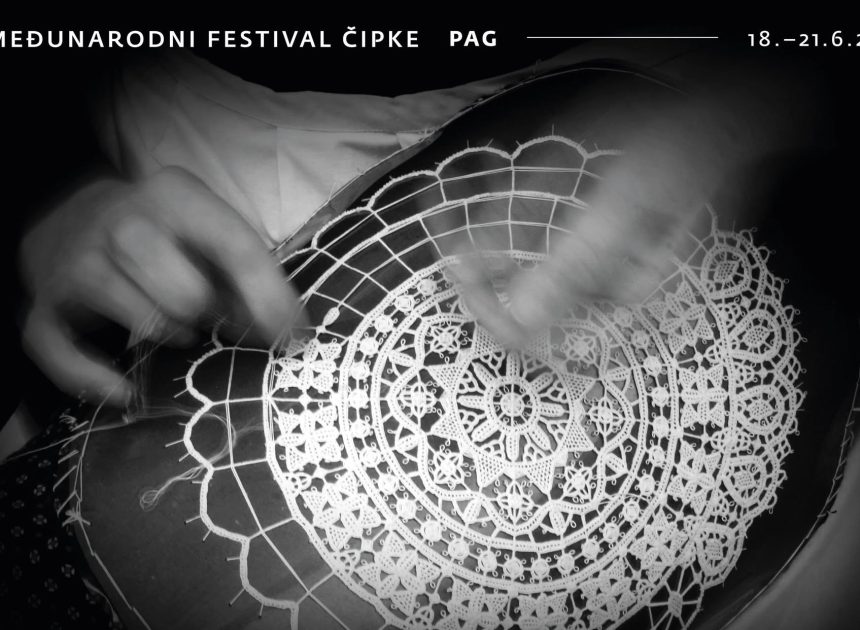 Jubilarni 15. Međunarodni festival čipke u Pagu od 18. do 21. lipnja