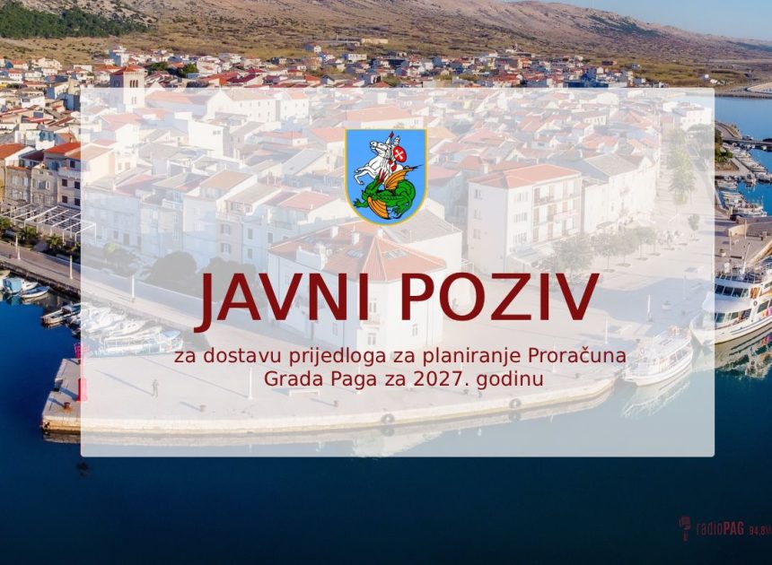 Grad Pag objavio Javni poziv za dostavu prijedloga za planiranje Proračuna Grada Paga za 2027. godinu
